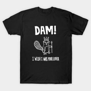 Dam! I Wish I Was Your Lover (Dark Mode) T-Shirt